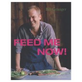 Bill Granger: Feed Me Now