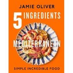 Jamie Oliver - 5 Ingredients Mediterranean