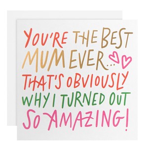 You're The Best Mum Ever Birthday Card