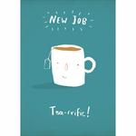 New Job Tea-riffic Card