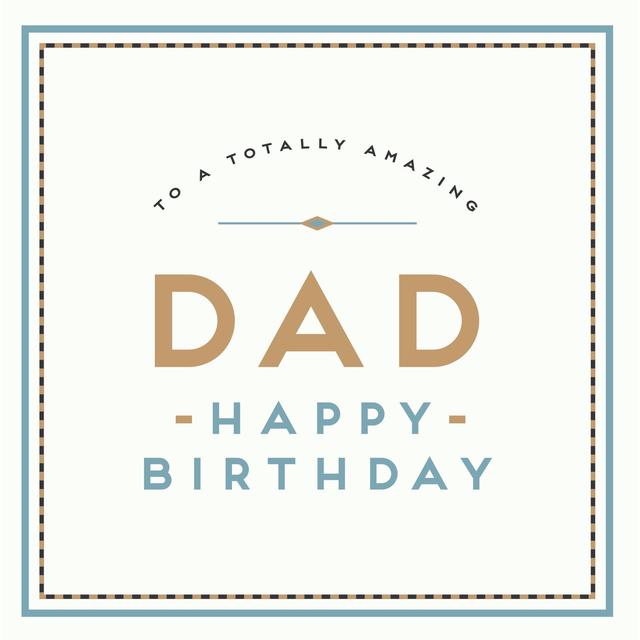 Alice Scott Happy Birthday Totally Amazing Dad Card | Ocado