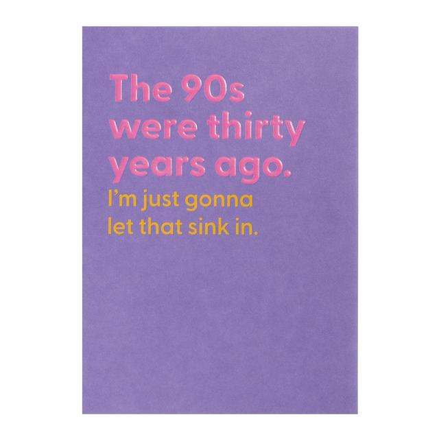 UK Greetings 90s Were Thirty Years Ago Birthday Card