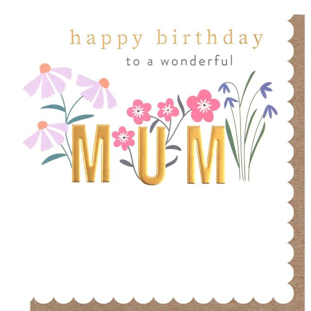 Caroline Gardner Happy Birthday To A Wonderful Mum Card